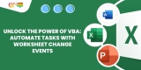 Unlock the Power of VBA: Automate Tasks with Worksheet Change Events