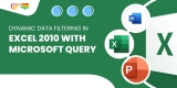 Dynamic Data Filtering in Excel 2010 with Microsoft Query