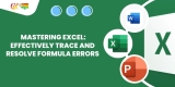 Mastering Excel: Effectively Trace and Resolve Formula Errors