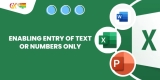 Enabling Entry of Text or Numbers Only