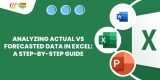 Analyzing Actual vs Forecasted Data in Excel: A Step-by-Step Guide