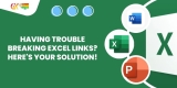 Having Trouble Breaking Excel Links? Here’s Your Solution!