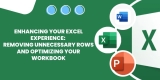 Enhancing Your Excel Experience: Removing Unnecessary Rows and Optimizing Your Workbook